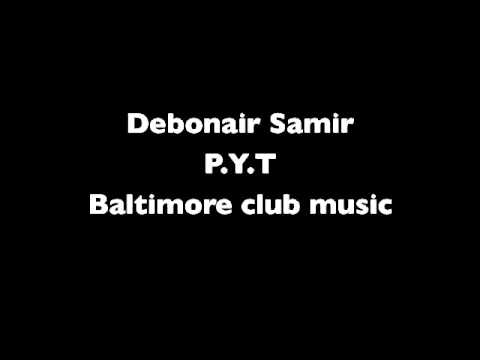 P.Y.T -Debonair Samir Bmore club muisc