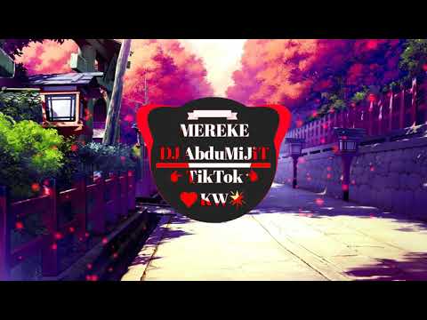 MEREKE - Bài Hát Hay TikTok  - DJ AbduMiJiT