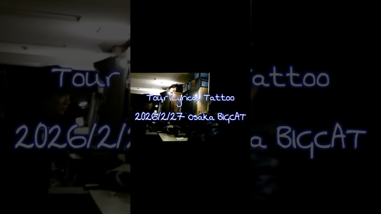 Tour「Lyrical Tattoo」02.27大阪・BIG CAT