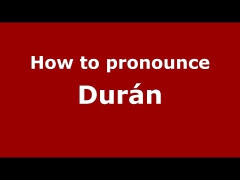 How to pronounce Durán (Spain/Spanish) - PronounceNames.com