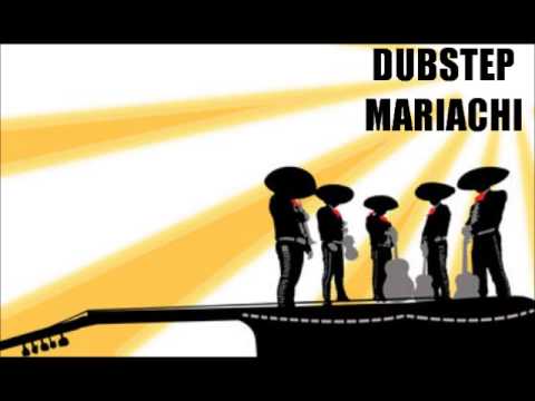 Dubstep Mariachi Remix El Mariachi Loco Dubstep Mexican Remix