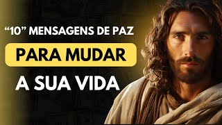 "10" (DEZ) MENSAGENS DE PAZ PARA MUDAR A SUA VIDA ||  Mensagem de Deus Para Você !