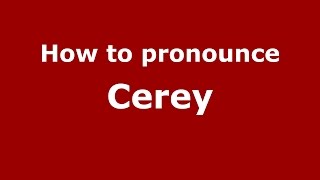How to pronounce Cerey