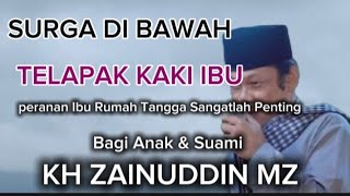 Download lagu SURGA DI BAWAH TELAPAK KAKI IBU //CERAMAH KH ZAINUDDIN MZ mp3