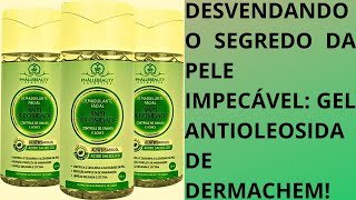 Desvendando o Segredo da Pele Impecável: Gel Antioleosidade Dermachem!