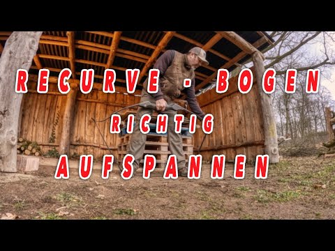 RECURVE - BOGEN richtig aufspannen!