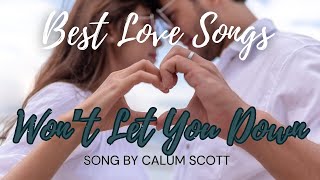 Won’t Let You Down with lyrics (Song by Calum Scott)