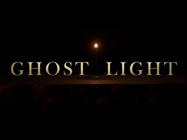 GHOST LIGHT: Short Film
