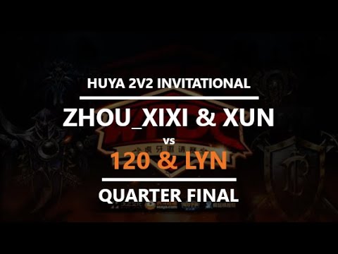 WC3 - Huya Invitational - Quarterfinal: 120 & Lyn vs. Zhou_Xixi & Xun