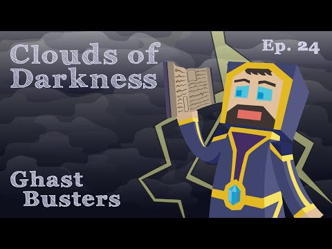 Ghast Busters - Ep. 24 - Clouds of Darkness