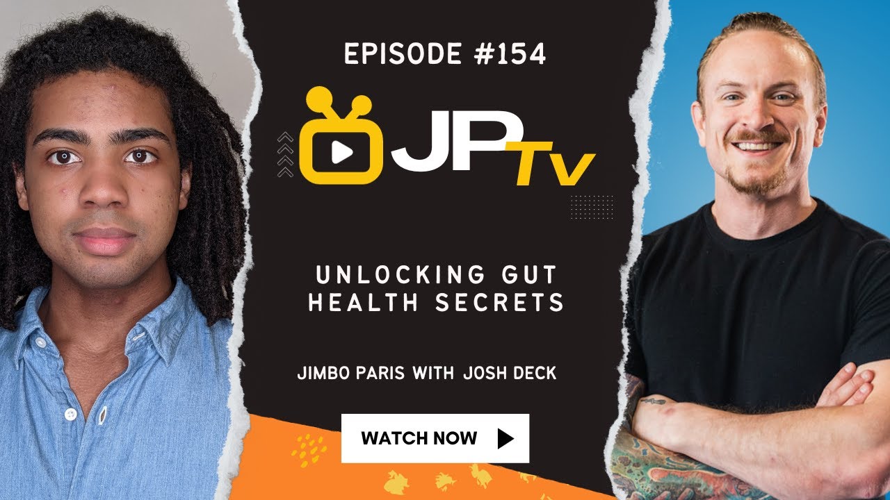 Unlocking Gut Health Secrets. (JP TV #154 with Josh Deck)