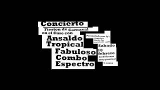 Promo - Ansaldo Tropical y Fabuloso Combo Espectro 18 Feb. Bar Cure Alicante
