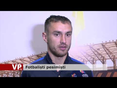 Fotbaliști pesimiști