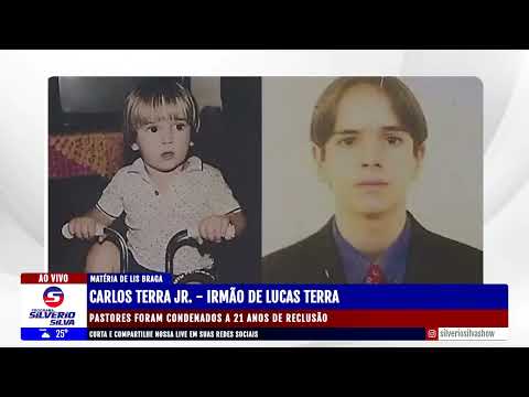 Pastores foram condenados a 21 anos de reclusão - Carlos Terra Jr. - irmão de Lucas Terra