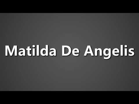 How To Pronounce Matilda De Angelis