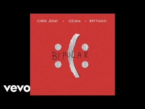 Bipolar - Chris Jeday ft. Ozuna, Brytiago (Audio)