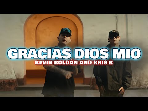 GRACIAS DIOS MIO - KEVIN ROLDAN, Kris R (Letra/Lyrics)