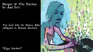 Margot &amp; The Nuclear So and So's - Ziggy Stardust (Official Audio)