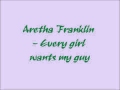 Aretha Franklin - Every girl wants my guy 