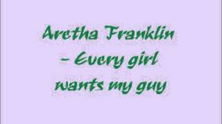 Aretha Franklin - Every girl wants my guy