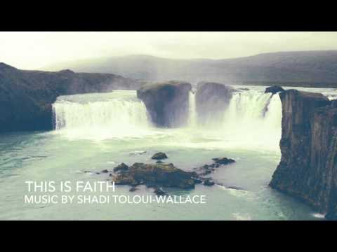 This Is Faith - Music by Shadi Toloui-Wallace