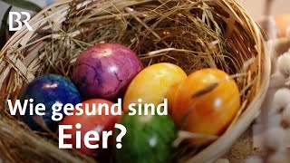 Das Ei als Nahrungsmittel: Was ihr über (Oster-)Eier wissen müsst! | Gesundheit! | BR