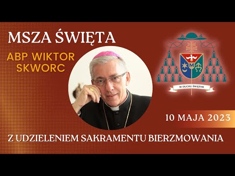 Msza Święta z udzieleniem sakramentu bierzmowania - 10.05.2023, godz. 18:30 - Parafia św. Jerzego