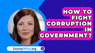 Download lagu How To Fight Corruption In Government? - CountyOffice.org mp3 Download lagu How To Fight Corruption In Government? - CountyOffice.org mp3