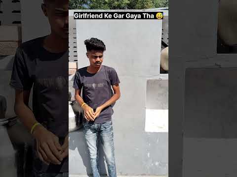 Girlfriend Se Milne Uske Gar Gaya Tha 😅🤣