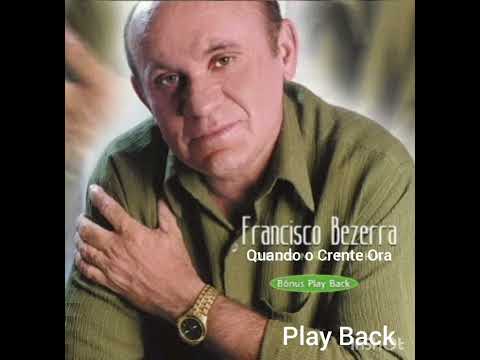 Quando O Crente Ora - Francisco Bezerra