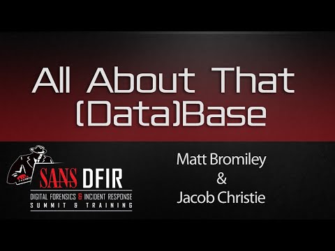 All About That (Data)Base - SANS DFIR Summit 2016