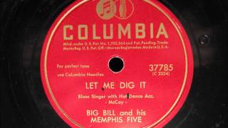 LET ME DIG IT by Big Bill Broonzy and his Memphis Five