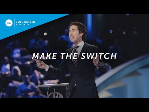 Make The Switch | Joel Osteen