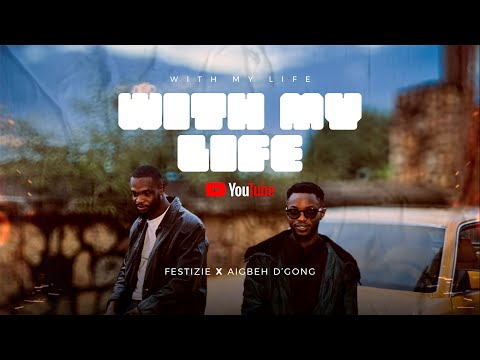 WITH MY LIFE _ Official Video  Festizie X Aigbeh D'gong