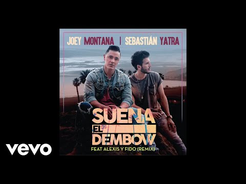 Joey Montana - Suena El Dembow (feat. Alexis y Fido, Sebastián Yatra)