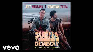 Joey Montana, Sebastián Yatra - Suena El Dembow (Audio / Remix) ft. Alexis &amp; Fido