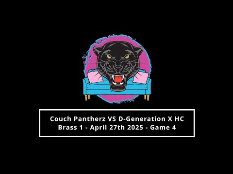 Couch Panthers VS D-Generation X HC: April 27 20025 - Brass 1 - Game 4
