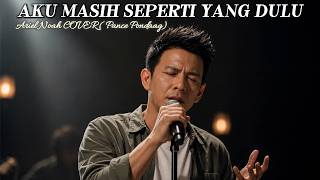 Download lagu Aku Masih Seperti Yang Dulu - Ariel Noah [COVER] mp3