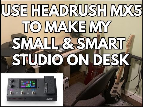 USE HEADRUSH MX5 TO MAKE MY SMALL&SMART STUDIO ON DESK!