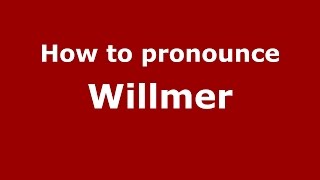 How to pronounce Willmer
