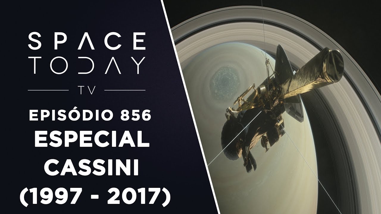 Especial Cassini (1997 - 2017) - Space Today TV Ep.856