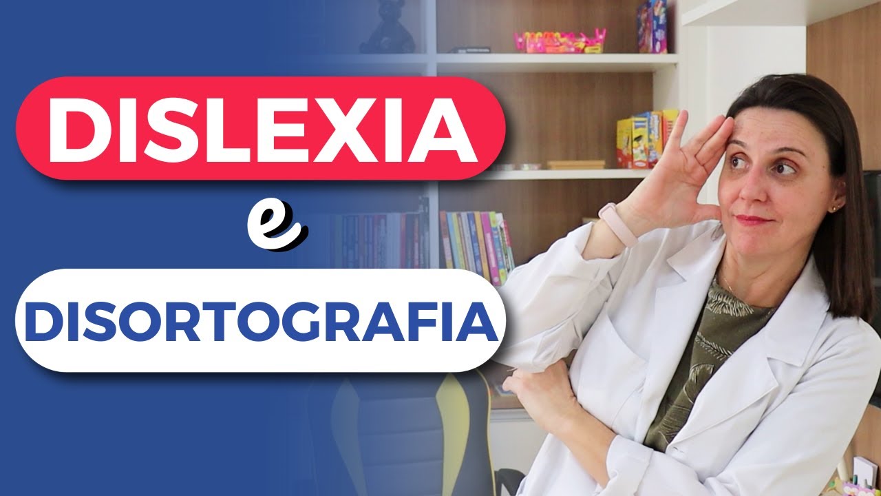 DISLEXIA e DISORTOGRAFIA: Como IDENTIFICAR e SUPERAR os DESAFIOS de aprendizagem!
