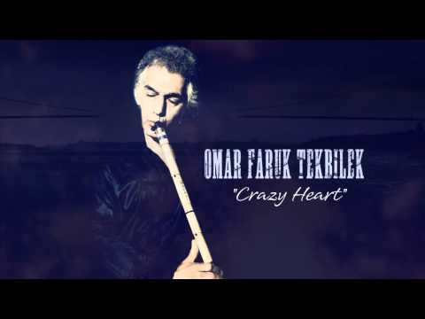 Ömer Faruk Tekbilek - Crazy Heart