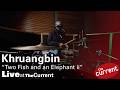 Khruangbin — Two Fish and an Elephant ii (live for The Current)
