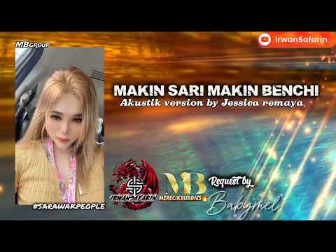 MAKIN SARI MAKIN BENCHI-AKUSTIK VERSION BY JESSICA REMAYA-REQUEST BY BABYMEL-MBGROUP-#SARAWAKPEOPLE