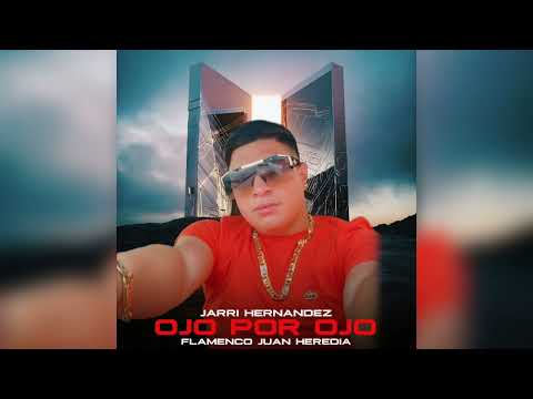 Jarri Hernández - Ojo Por Ojo "FT. Flamenco Juan Heredia"