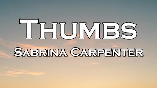 Sabrina Carpenter - Thumbs (Lyrics)