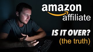 Is The Amazon Affiliate Program Over? The Real Truth