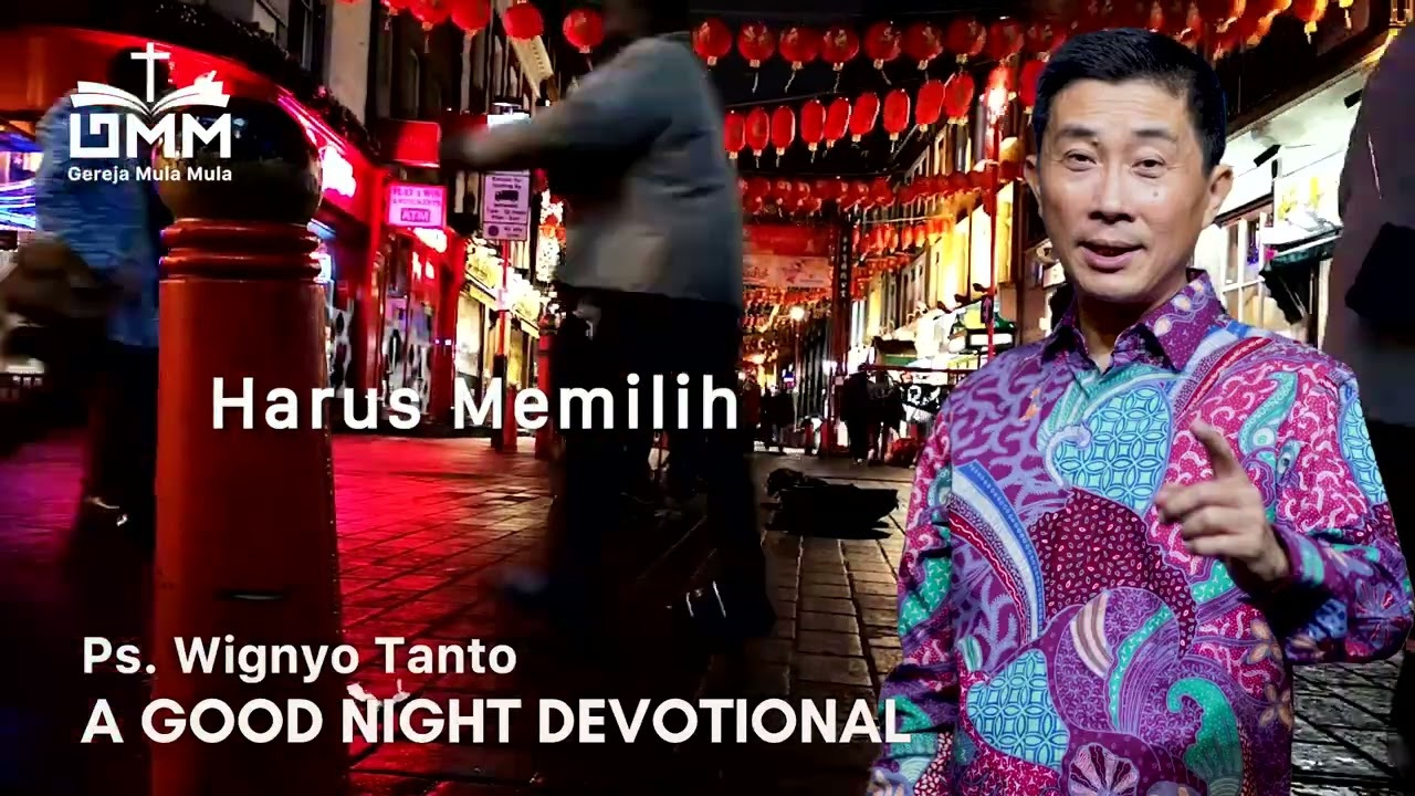 a Good Night Devotional | Harus Memilih | Ps. Wignyo Tanto