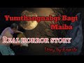 Yumthangnabagi  Maiba/Real horror Story/Manipuri horror story/Asengba nungaitaba wari